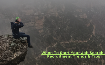 Job Search – A Specialist Recruiters Guide Of When to Start Your Search